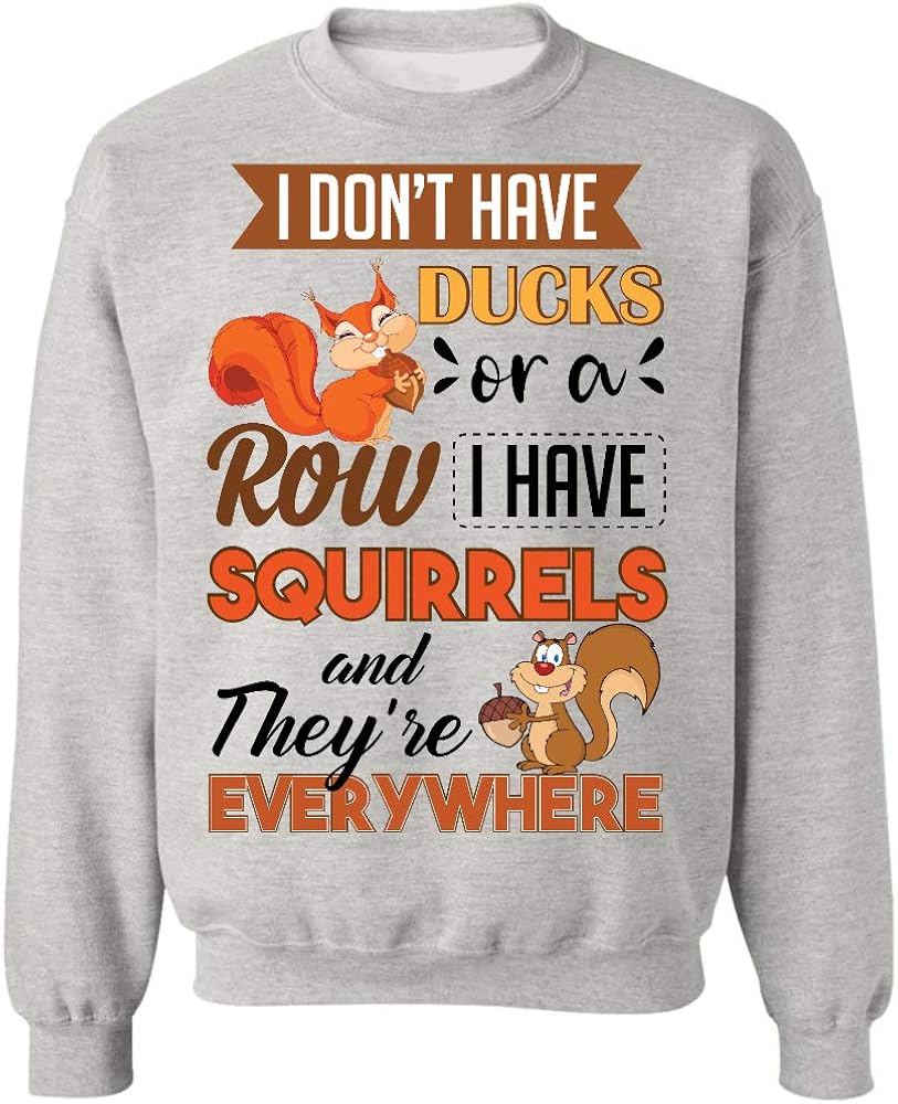 I Dont Have Ducks Or A Row I Have Squirrels And Theyre Everywhere