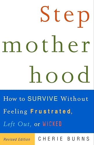 Download Stepmotherhood: How to Survive Without Feeling Frustrated, Left Out, or Wicked, Revised Edition PDF