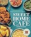 Sweet Home Café Cookbook: A Celebration of African American Cooking
