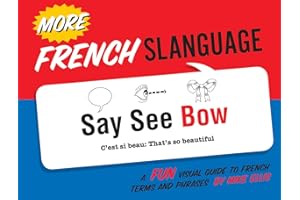 More French Slanguage: A Fun Visual Guide to French Terms and Phrases