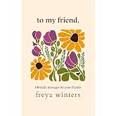 To My Friend, (Daily Messages For A Loved One)
