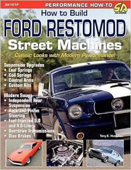 How to Build Ford Restomod Street Machines, by Tony E. Huntimer How to Build Ford Restomod Street Machines, by Tony E. Huntimer