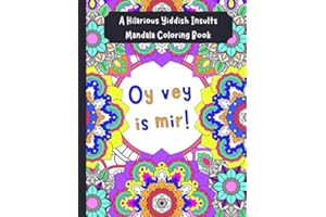 Oy Vey Is Mir: A Hilarious Yiddish Insults Mandala Coloring Book: Great Funny Indoor Activity Gift For Jewish Adults To Relax & Pass The Time