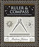 Ruler and Compass: Practical Geometric Constructions (Wooden Books)