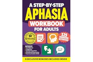 A Step-by-Step Aphasia Workbook for Adults: 125 Engaging Exercises & Progressive Activities to Boost Speech Therapy & Enhance