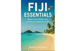 Fiji Essentials: Where to Go, What to See, and How to Experience It All