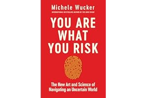 You Are What You Risk: The New Art and Science of Navigating an Uncertain World