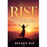RISE: A Midlife Woman's Guide to Recovery, Reinvention & Rebirth (Rise & Rebuild Method)