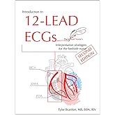 Introduction to 12-Lead ECGs: Interpretation Strategies for The Bedside Nurse 2ND EDITION