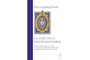 La voie de la Psychosynthèse: Un guide complet des origines, des concepts et des expériences fondamentales de la Psychosynthè