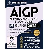 AIGP Certification Study Guide &amp; Mastery System: The Complete Professional Exam Prep Program with Guaranteed First-Attempt Success Framework, ... and Continuously Expanding Bonus Library