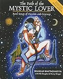 The Path of the Mystic Lover: Baul Songs of Passion and Ecstasy by Bhaskar Bhattacharyya, Nik Douglas