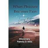 When Pleasure Becomes Pain: Living Out the Promises of God