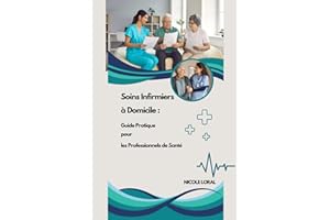 Soins Infirmiers à Domicile : Guide Pratique pour les Professionnels de Santé