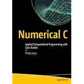 Numerical C: Applied Computational Programming with Case Studies