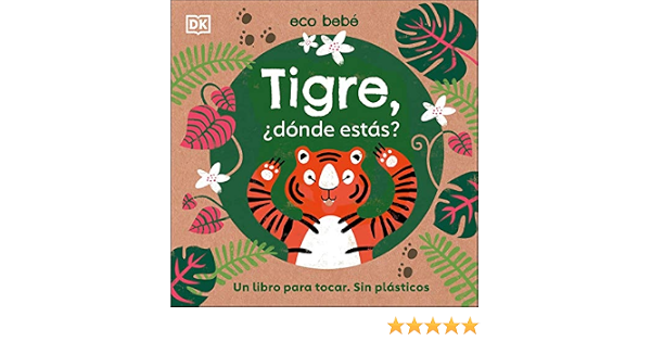 Tigre Donde Estas Un Libro Para Tocar Sin Plasticos Eco Baby Spanish Edition Dk Amazon Com Books