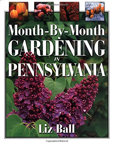 Month-by-month Gardening In Pennsylvania by Liz Ball