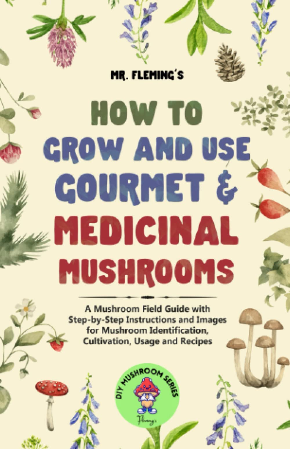 Mua How to Grow and Use Gourmet & Medicinal Mushrooms: A Mushroom Field ...