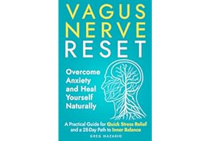 Vagus Nerve Reset: Overcome Anxiety and Heal Yourself Naturally: A Practical Guide for Quick Stress Relief and a 28-Day Path to Inner Balance