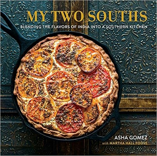 My Two Souths: Blending the Flavors of India into a Southern Kitchen, by Asha Gomez My Two Souths: Blending the Flavors of India into a Southern Kitchen, by Asha Gomez
