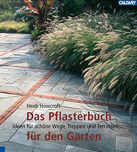 Das Pflasterbuch Fur Den Garten Ideen Fur Schone Wege Treppen Und Terrassen Amazon De Howcroft Heidi Bucher
