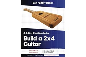 Build a 2x4 Guitar: How to Build a 3-string Strummer Guitar from 2x4 Lumber