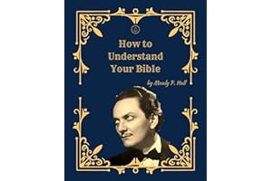 How to Understand Your Bible: (Facsimile Edition) A Guide to Biblical Symbolism, Spiritual Interpretation, and Inner Meaning