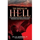 The Dogma of Hell: Illustrated by Facts Taken From Profane and Sacred History