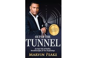 Out of the Tunnel: An Epic Tale of Battles, Breakthroughs, & New Beginnings