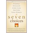 Seven Choices: Finding Daylight after Loss Shatters Your World