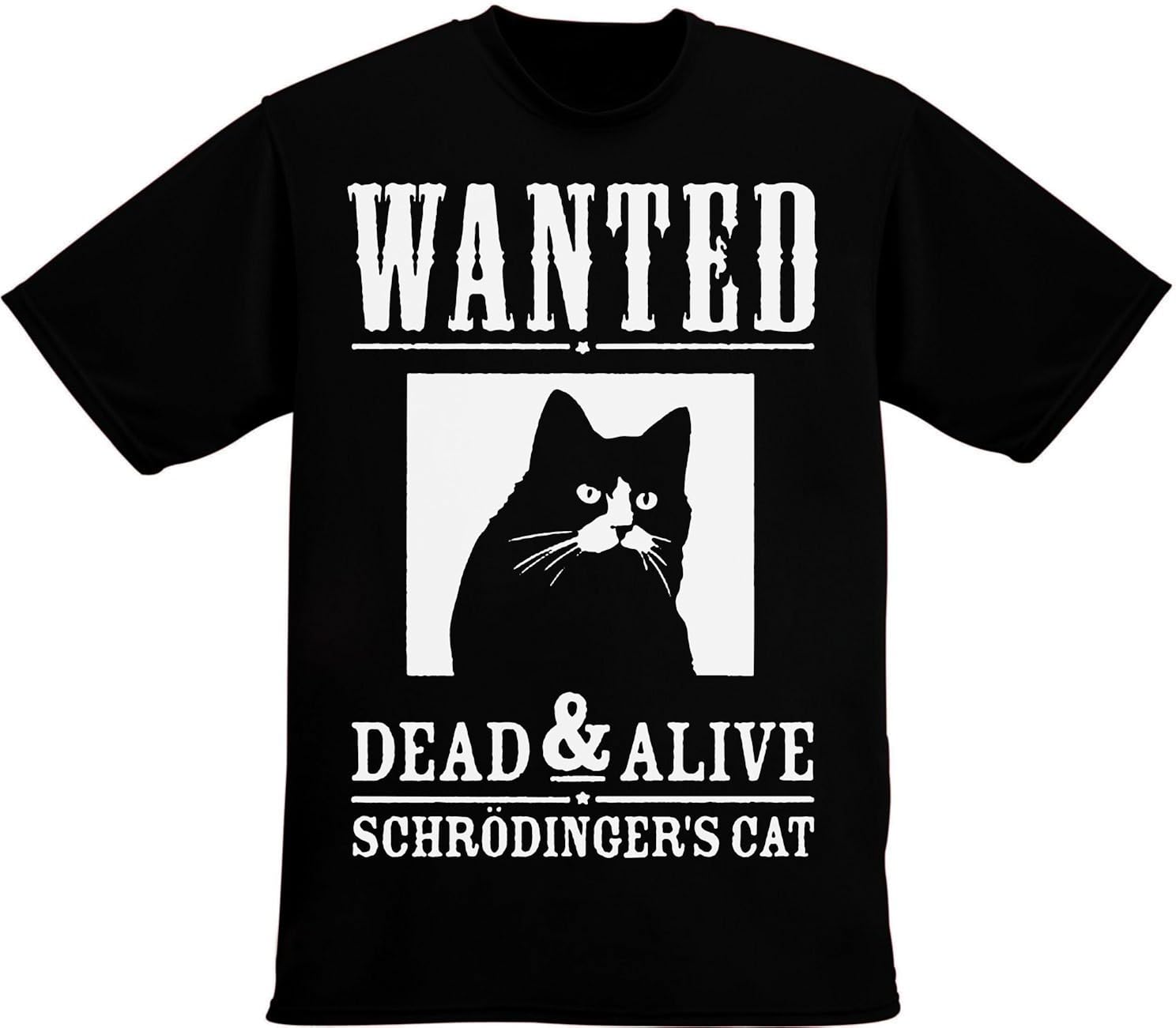 Schrodinger's Cat Wanted Dead and Alive Men's TShirt Amazon.co.uk