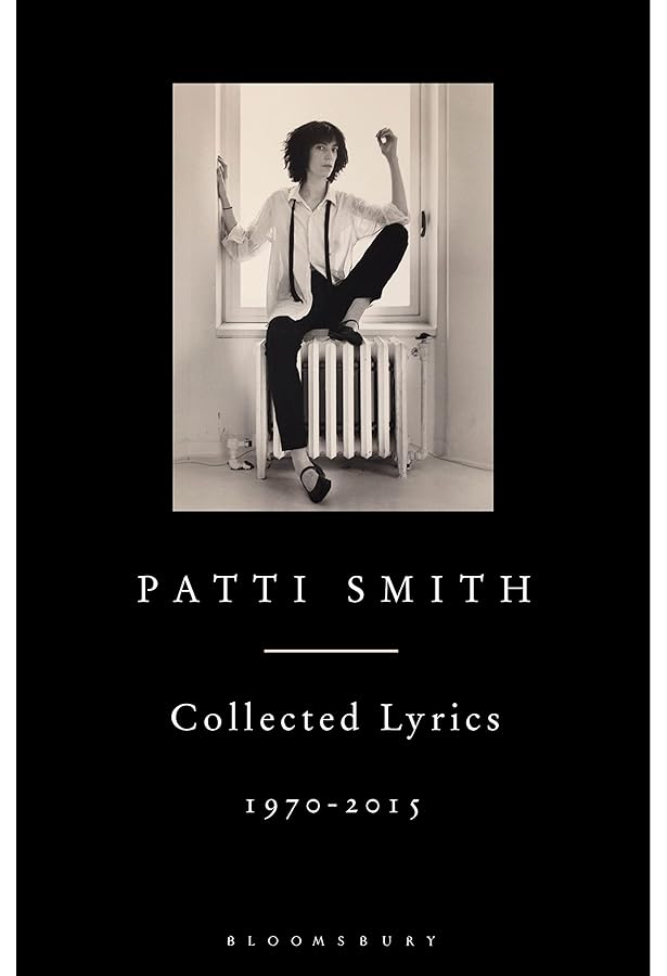 Patti Smith: Complete lyrics, reflections, and notes for the