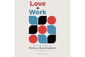 Love + Work: How to Find What You Love, Love What You Do, and Do It for the Rest of Your Life