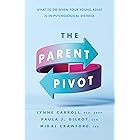 The Parent Pivot: What to Do When Your Young Adult Is in Psychological Distress