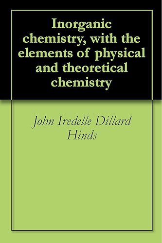 Download Inorganic chemistry, with the elements of physical and theoretical chemistry (English Edition) PDF