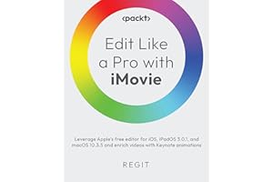 Edit Like a Pro with iMovie: Leverage Apple's free editor for iOS, iPadOS 3.0.1, and macOS 10.3.5 and enrich videos with Keyn