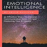 Emotional Intelligence: 50 Effective Ways to