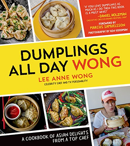 Download Dumplings All Day Wong: A Cookbook of Asian Delights From a Top Chef