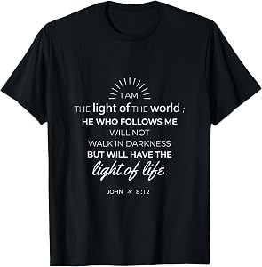 Bible Verse I Am The Light Of The World John 8:12 Christian T-Shirt