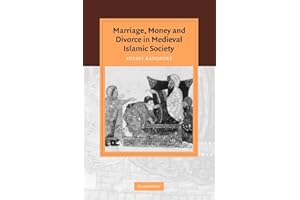 Marriage, Money and Divorce in Medieval Islamic Society