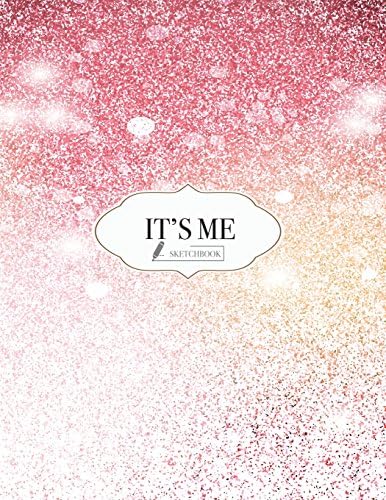 Sketch book: It's me in glitter cover (8.5 x 11) inches 110 pages, Blank Unlined Paper for Sketching, Drawing, Whiting, Journaling & Doodling: Extra large (8.5 x 11) inches, 110 pages Paperback – 7 May 2018