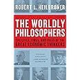 The Worldly Philosophers: The Lives, Times And Ideas Of The Great Economic Thinkers, Seventh Edition