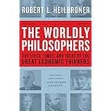 The Worldly Philosophers: The Lives, Times And Ideas Of The Great Economic Thinkers, Seventh Edition