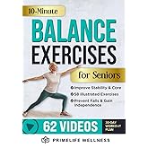 10-Minute Balance Exercises for Seniors: Fully Illustrated Home Workout Guide with 58 Simple Exercises to Improve Stability, Core Strength, Prevent Falls & Gain Independence - Video Included!