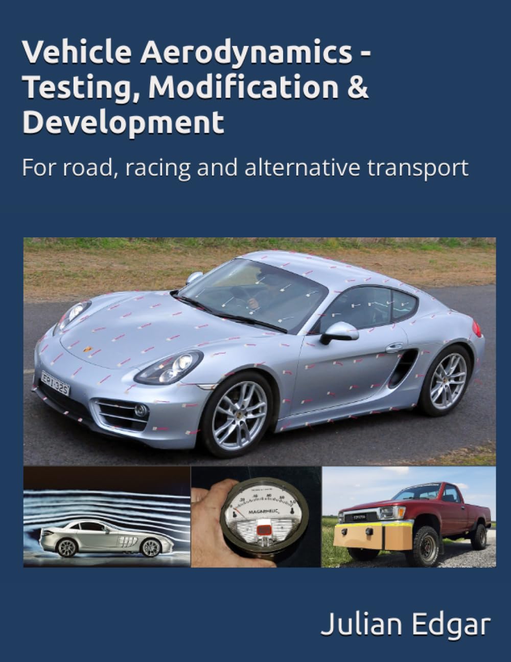 Vehicle Aerodynamics – Testing, Modification & Development: For road, racing and alternative transport