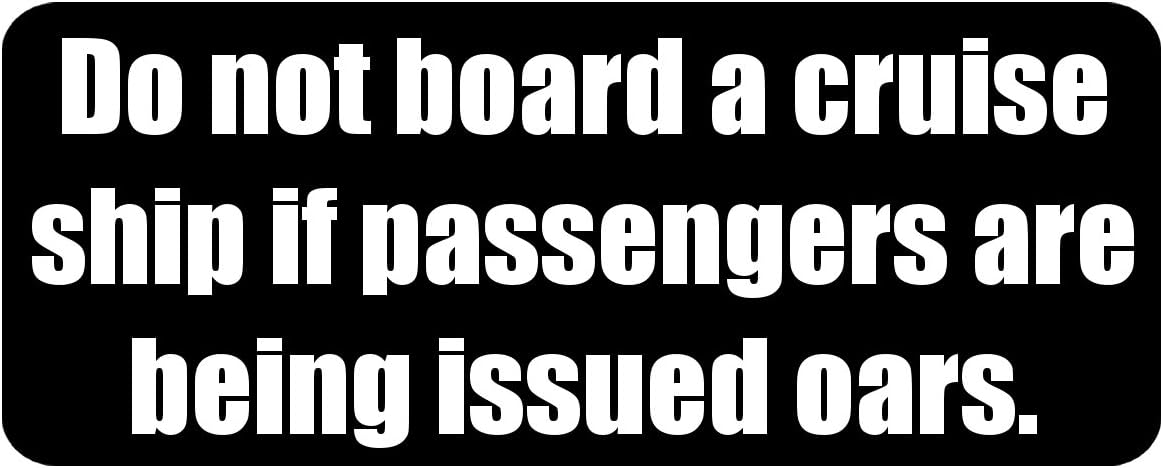 Do not board a cruise ship if passengers are being issued oars. - Funny Printed Coffee Mug [BLK4358]