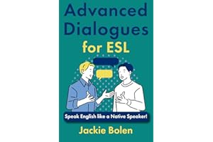 Advanced Dialogues for ESL: Speak English like a Native Speaker!