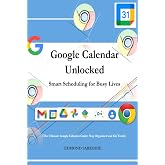 Google Calendar Unlocked: Smart Scheduling for Busy Lives