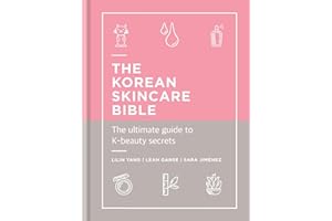 The Korean Skincare Bible: The Ultimate Guide to K-beauty
