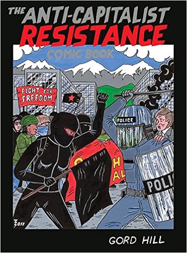 Amazon Com The Anti Capitalist Resistance Comic Book From The Wto To The G20 9781551524443 Hill Gord Books